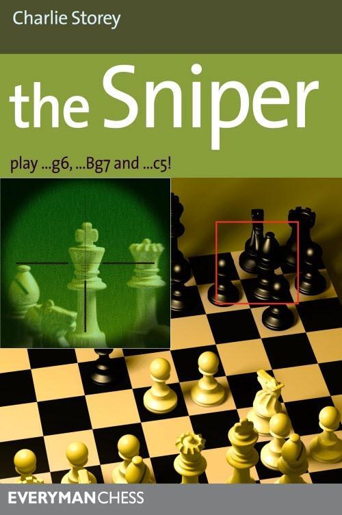 The Sniper: Play ...g6, ...Bg7 and ...c5! - Storey - Book - Chess-House