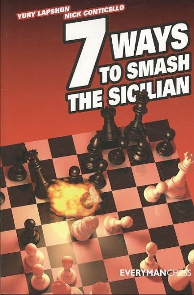 7 Ways to Smash the Sicilian - Lapshun and Conticello - Book - Chess-House