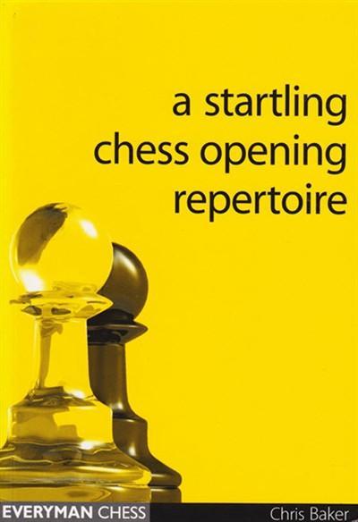 A Startling Chess Opening Repertoire - Baker - Book - Chess-House