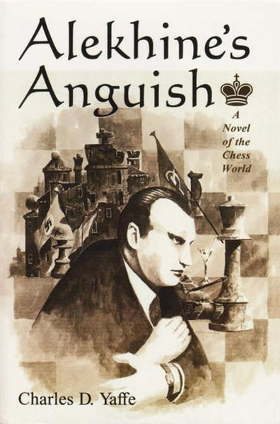 Alekhine's Anguish: A Novel of the Chess World - Yaffe - Book - Chess-House