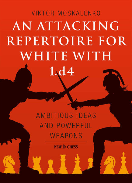 An Attacking Repertoire for White with 1.d4 - Moskalenko - Book - Chess-House