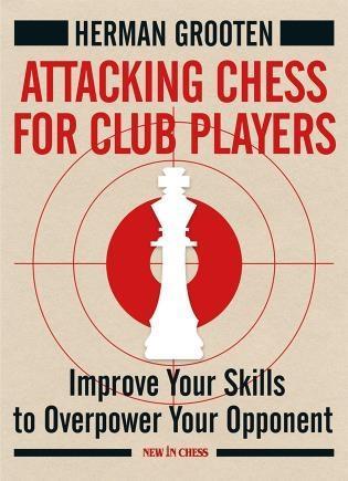 Attacking Chess for Club Players - Grooten - Book - Chess-House
