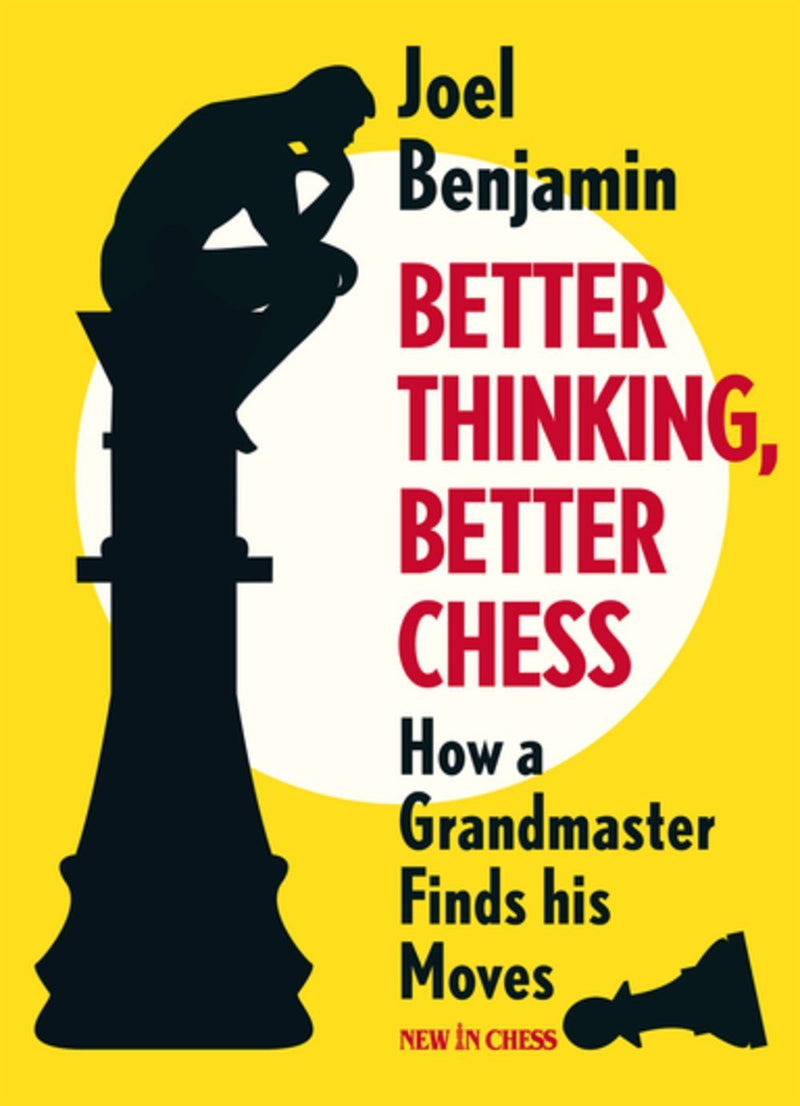 Better Thinking, Better Chess: How a Grandmaster Finds his Moves - Benjamin