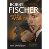 Bobby Fischer and His World - Donaldson - Book - Chess-House