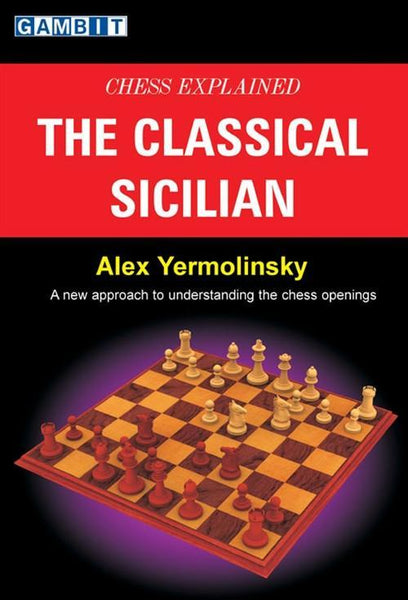 Chess Explained: The Classical Sicilian - Yermolinsky - Book - Chess-House