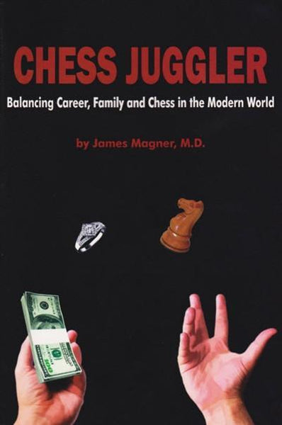 Chess Juggler: Balancing Career, Family and Chess in the Modern World - Magner - Book - Chess-House