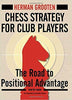 Chess Strategy for Club Players: The Road to Positional Advantage, New 3rd Edition - Grooten - Upcoming Titles - Chess-House