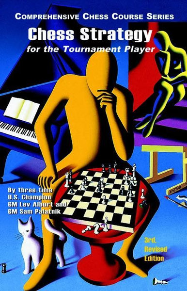 Chess Strategy for the Tournament Player, 3rd Rev. - Alburt and Palatnick - Book - Chess-House