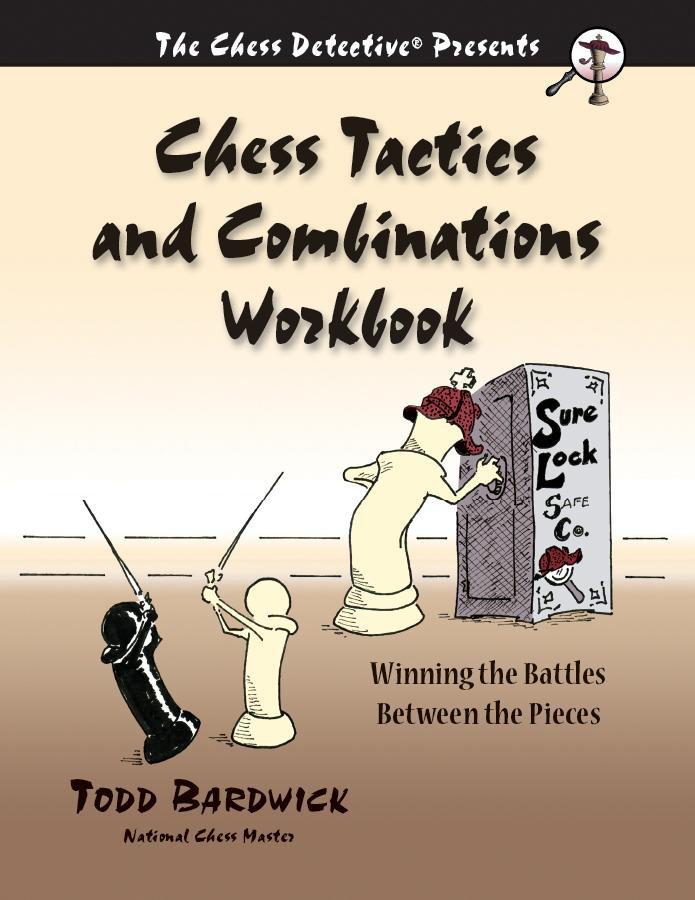 Chess Tactics and Combinations Workbook - Bardwick