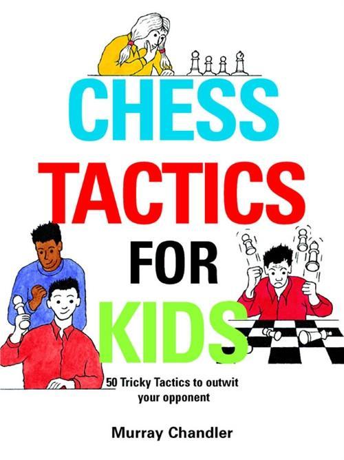 What's the next move?: A book of chess tactics for children and other  beginners