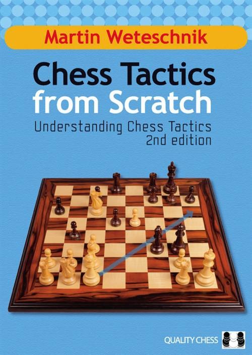 Chess Tactics from Scratch: 2nd Edition - Weteschnik - Book - Chess-House