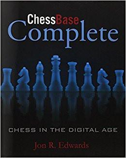 ChessBase Complete: Chess in the Digital Age - Edwards - Book - Chess-House