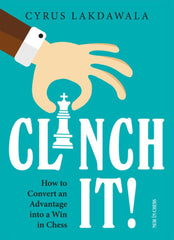 Clinch it!: How to Convert an Advantage into a Win in Chess - Lakdawala - Book - Chess-House