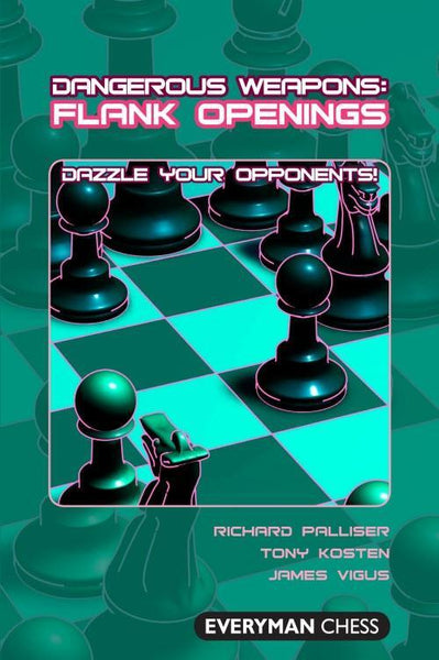 Dangerous Weapons: Flank Openings - Palliser / Kosten / Vigus - Book - Chess-House