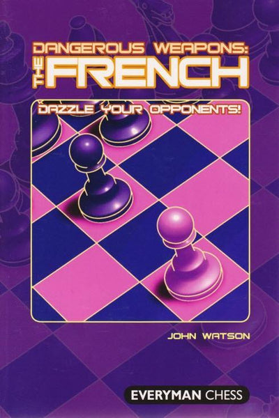 Dangerous Weapons: The French - Watson - Book - Chess-House