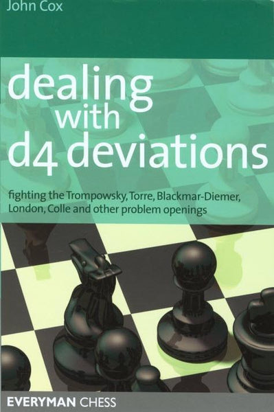 Dealing with d4 Deviations: Fighting the Trompowsky, Torre, Blackmar-Diemer, Stonewall, Colle and other Problem Openings - Cox - Book - Chess-House