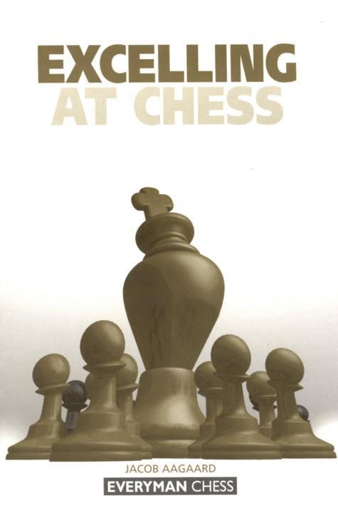 Excelling at Chess - Aagaard Review Excelling at Chess - Aagaard