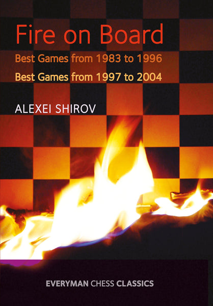 Fire on Board: Best Games from 1983-2004 - Shirov - Upcoming Titles - Chess-House