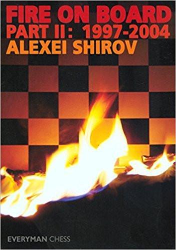 Fire on Board - Part 2, 1997-2004 - Shirov - Book - Chess-House