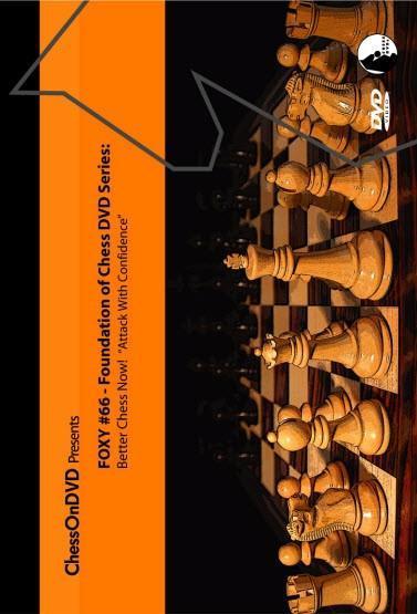 Foxy Foundation: #66 Better Chess Now! Attack with Confidence (DVD) - King - Software DVD - Chess-House