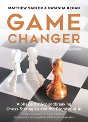 Game Changer: AlphaZero's Groundbreaking Chess Strategies and the Promise of AI - Sadler / Regan Book