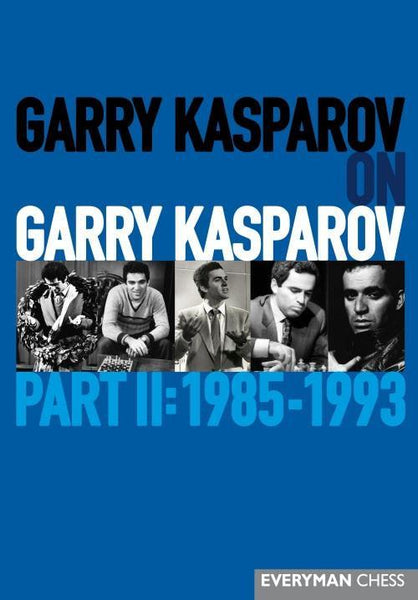 Garry Kasparov on Garry Kasparov Part II - Kasparov, G. - Book - Chess-House