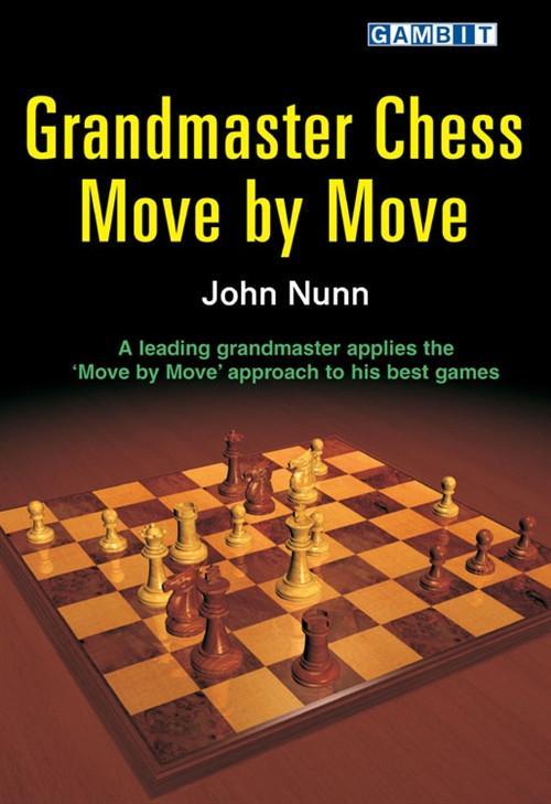 Grandmaster Chess Move By Move - Nunn