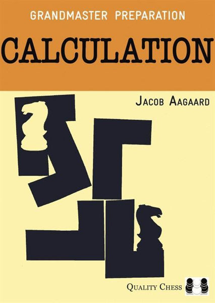 Grandmaster Preparation: Calculation - Aagaard - Book - Chess-House