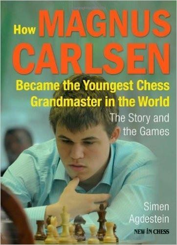 How Magnus Carlsen Became the Youngest Chess Grandmaster in the World - Agdestein - Book - Chess-House