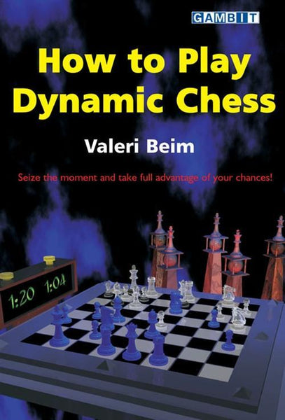 How to Play Dynamic Chess - Beim - Book - Chess-House