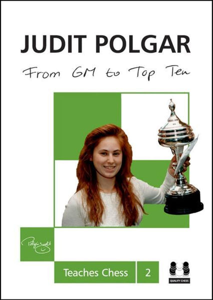 Judit Polgar Teaches Chess 2: From GM to Top Ten - Polgar, S. - Book - Chess-House