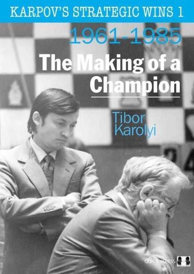 Karpov's Strategic Wins 1: The Making of a Champion - Karolyi - Book - Chess-House