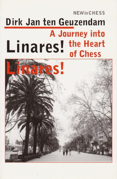 Linares! Journey into the Heart of Chess - Geuzendam - Book - Chess-House