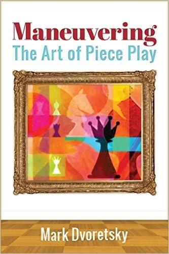 Maneuvering The Art of Piece Play - Dvoretsky - Book - Chess-House