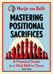 Mastering Positonal Sacrifices - van Delft - Book - Chess-House