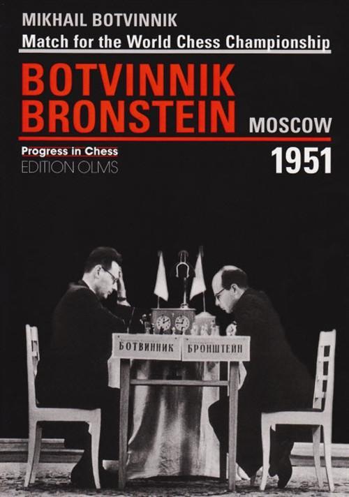 Match for the World Chess Championship: Botvinnik vs. Bronstein Moscow 1951 - Botvinnik - Book - Chess-House
