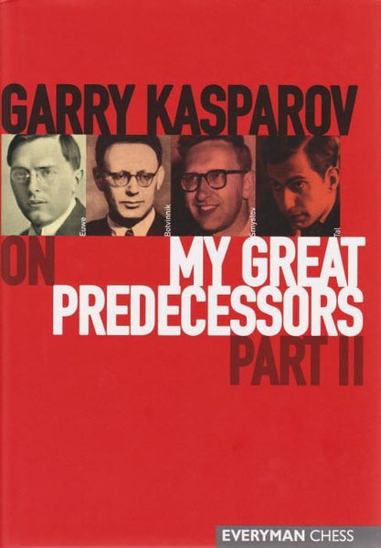 My Great Predecessors, Part 2 - Kasparov, G. - Book - Chess-House