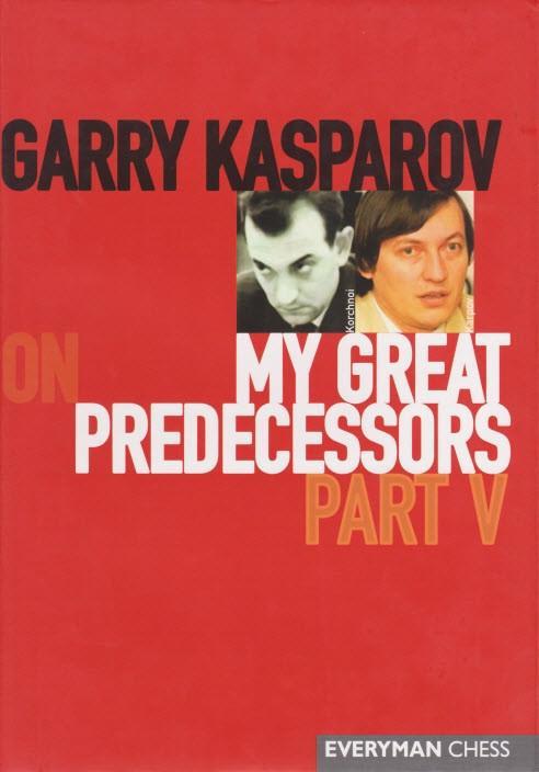My Great Predecessors, Part 5 - Kasparov, G. - Book - Chess-House