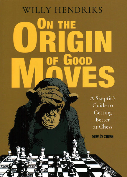 On the Origin of Good Moves - Hendriks - Book - Chess-House