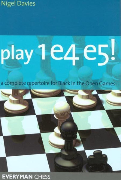 Play 1 e4 e5!: A complete repertoire for Black in the Open Games - Davies - Book - Chess-House