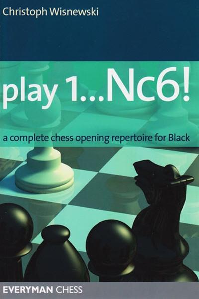 Play 1...Nc6!: A complete chess opening repertoire for Black - Wisnewski - Book - Chess-House