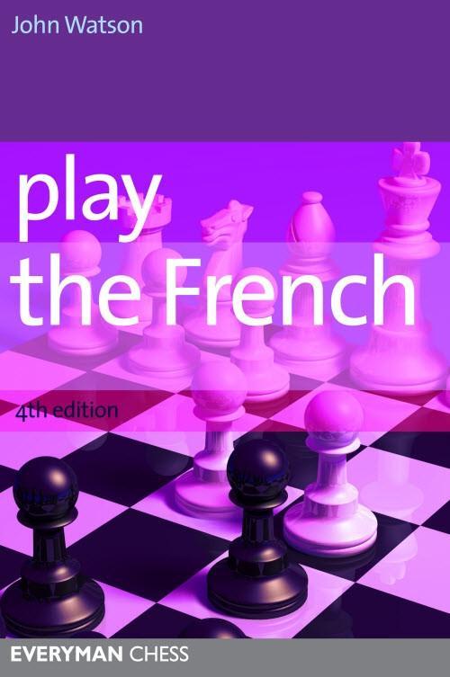 Play the French, 4th Edition - Watson - Book - Chess-House
