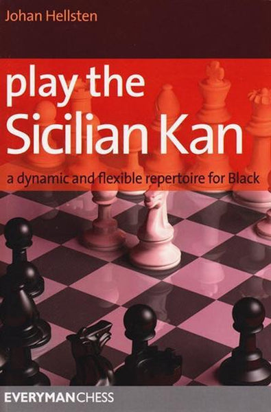 Play the Sicilian Kan: A dynamic and flexible repertoire for Black - Hellsten - Book - Chess-House