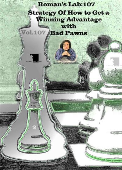 Roman's Lab #107 Strategy of How to Get a Winning Advantage with Bad Pawns - Software DVD - Chess-House