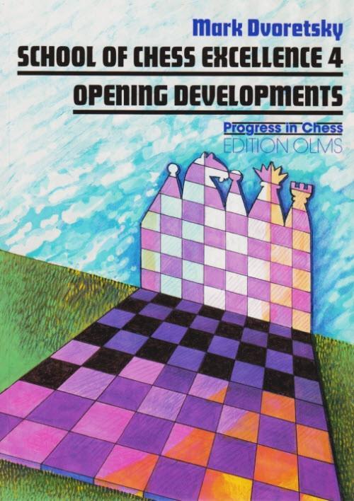 School of Chess Excellence 4: Opening Developments - Dvoretsky - Book - Chess-House