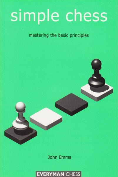 Simple Chess - mastering the basic principles - Emms - Book - Chess-House