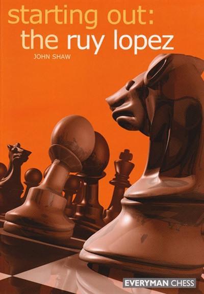 Starting Out: The Ruy Lopez - Shaw - Book - Chess-House