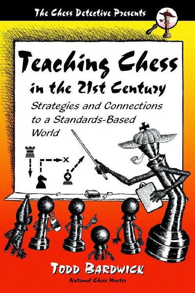 Teaching Chess in the 21st Century - Bardwick - Book - Chess-House