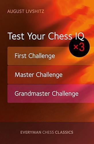 Test Your Chess IQ: First Challenge, Master Challenge, Grandmaster Challenge - Livshitz - Upcoming Titles - Chess-House