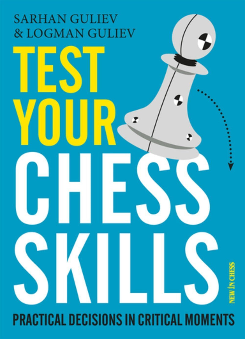 Test Your Chess Skills: Practical Decisions in Critical Moments - Guliev / Guliev